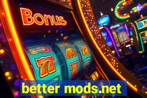 better mods.net